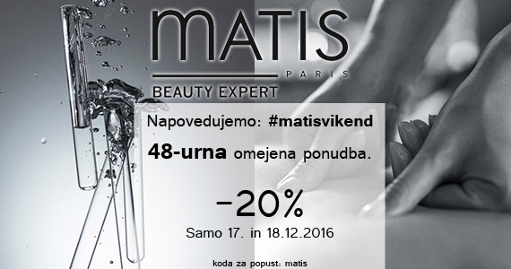 #matisvikend - 17. in 18.12. vam bodo vsi izdelki Matis na voljo 20% ugodneje!