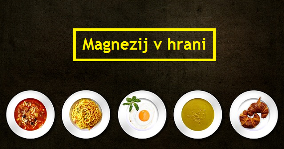 Magnezij v hrani, mineralnih vodah, vrečkah in tabletah [Vsebnosti]