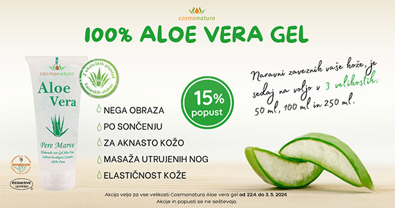Aloe Vera Cosmonatura geli so vam na voljo 15% ugodneje.