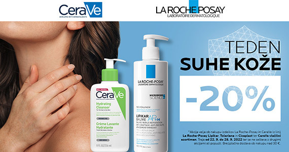 Teden suhe kože: La Roche-Posay Lipikar, Toleriane, Hydraphase, Cicaplast in CeraVe vlažilni asortiman vam je na voljo 20% ugodneje.